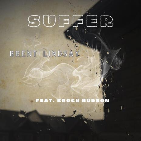 Suffer ft. Brock Hudson | Boomplay Music