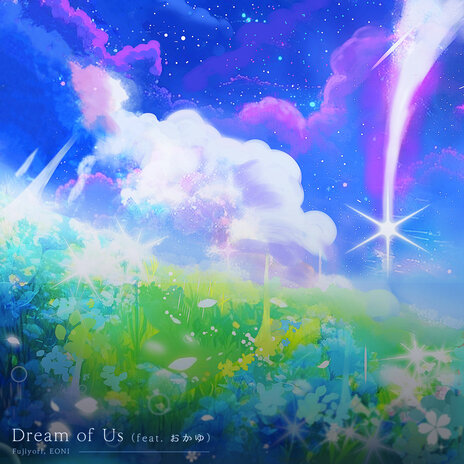 Dream of Us ft. EONI & おかゆ | Boomplay Music