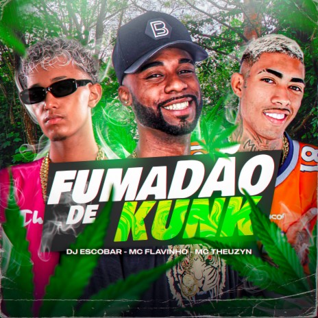 Fumadão de Kunk ft. MC Flavinho & MC Theuzyn | Boomplay Music