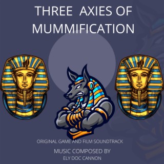 THREE AXLES OF MUMMIFICATION