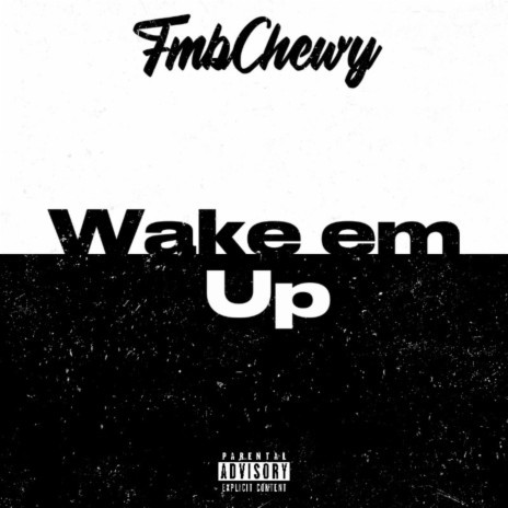 Wake' em Up | Boomplay Music