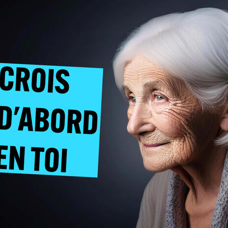 CROIS D'ABORD EN TOI!