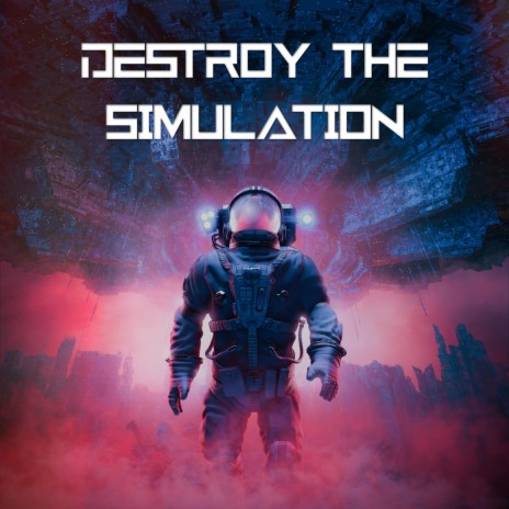 Destroy the Simulation | Boomplay Music