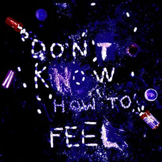 Don't Know How To Feel lyrics | Boomplay Music