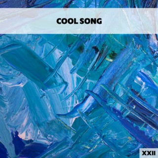 Cool Song XXII