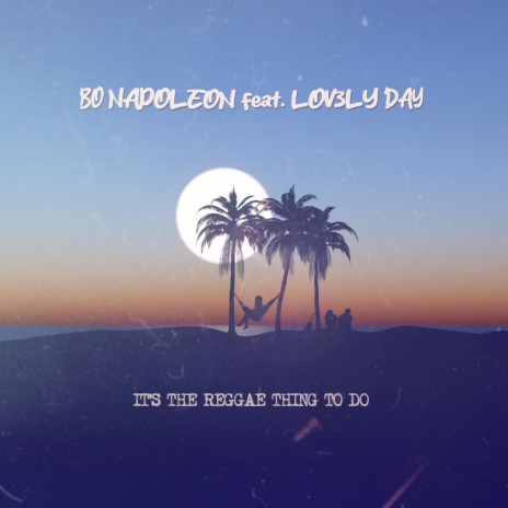 It's The Reggae Thing To Do ft. Lov3ly Day | Boomplay Music