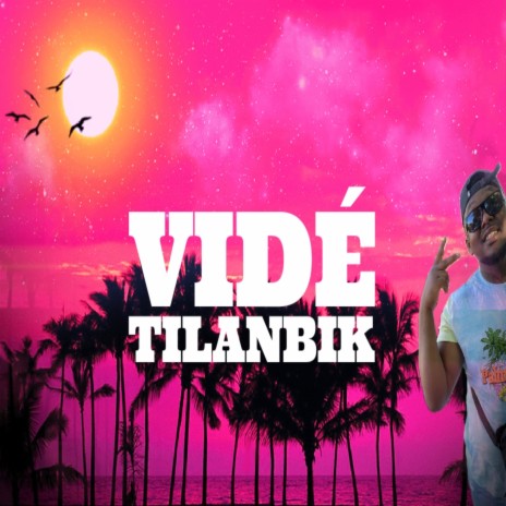 Vidé tilanbik (Lyrics) | Boomplay Music