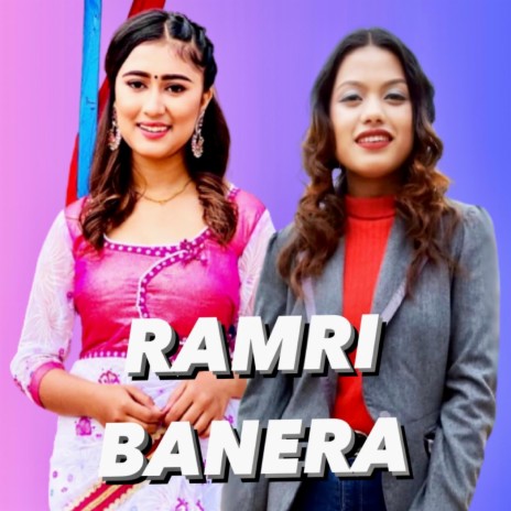 Ramri Banera . Rachana Rimal & Surakshaa Sinchuri | Boomplay Music
