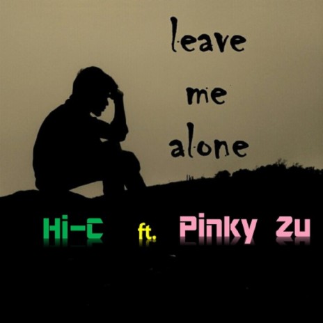 Leave Me Alone ft. Hi-C | Boomplay Music