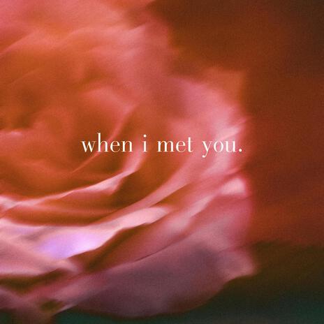 when i met you | Boomplay Music