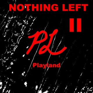 NOTHING LEFT 2