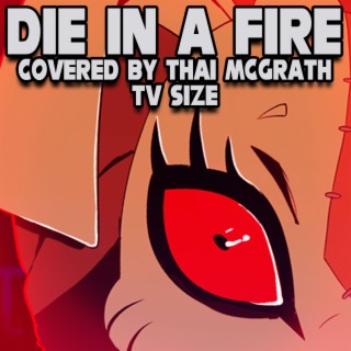 Die in a Fire (Anime OP) [TV Size]