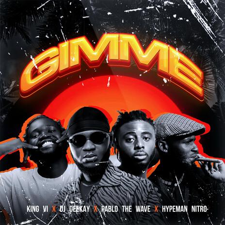 Gimme (Radio Edit) ft. Dj Deekay, King VI & Hypeman Nitro | Boomplay Music