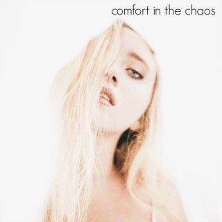 Comfort in the Chaos