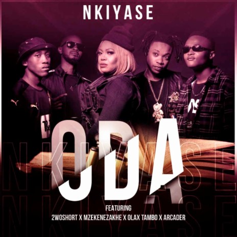 Oda ft. 2WOSHORT, MZEKENEZAKHE, OLAX TAMBO & ARCADER | Boomplay Music