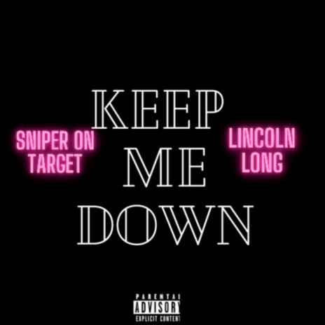Keep Me Down ft. Lincoln Long | Boomplay Music