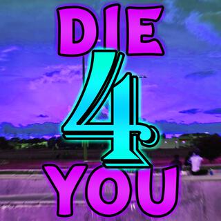 DIE 4 YOU