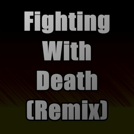 Fighting With Death (Remix)