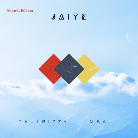 Jaiye ft. M.B.A | Boomplay Music