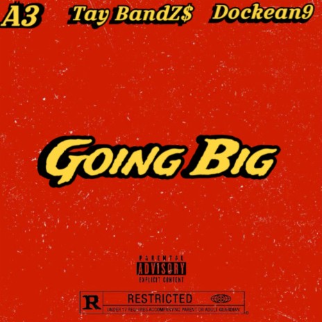 Goin Big ft. Døckean9 & A3 | Boomplay Music
