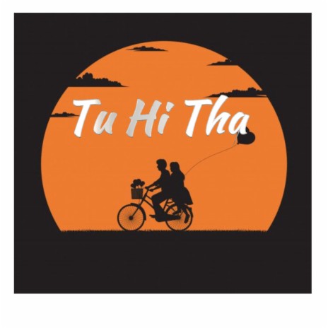 Tu Hi Tha | Boomplay Music