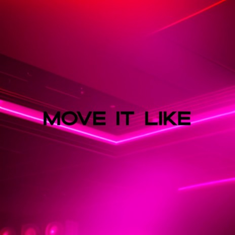 MOVE IT LIKE | Boomplay Music