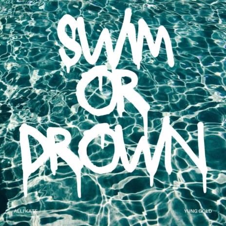 Swim or Drown ft. Yung Gold
