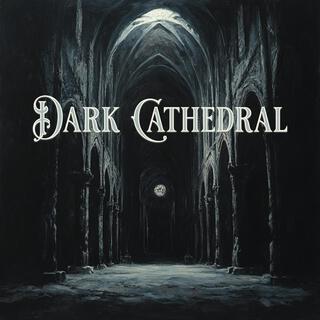 Dark Cathedral