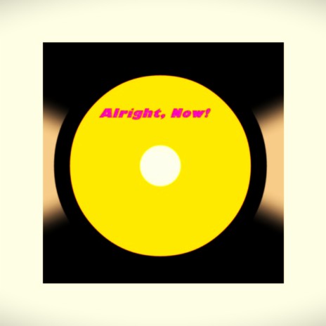 Alright, Now | Boomplay Music