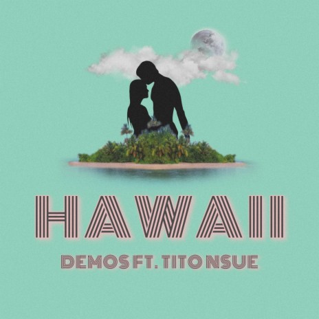Hawaii ft. Tito Nsue | Boomplay Music