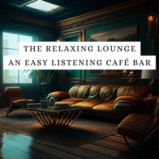 The Relaxing Lounge: an Easy Listening Café Bar