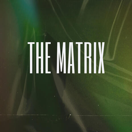 THE MATRIX | Boomplay Music