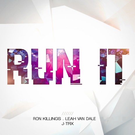 Run It ft. Leah Van Dale & J-Trx | Boomplay Music