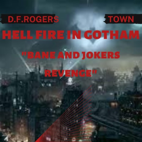 Hell fire in Gotham (Bane and Jokers revenge) ft. Town | Boomplay Music