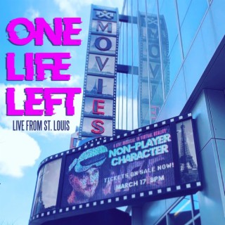 One Life Left (from Non-Player Character Workshop Musical Cast Recording) (Live from St. Louis) lyrics | Boomplay Music