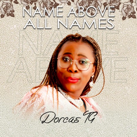 NAME ABOVE ALL NAMES | Boomplay Music