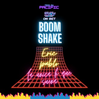 80's On Set Boom Shake ft. Eric Pablo lyrics | Boomplay Music