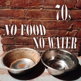 No Food No Water