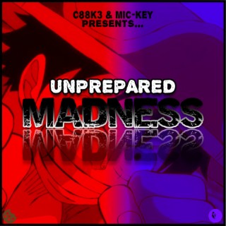 Unprepared Madness