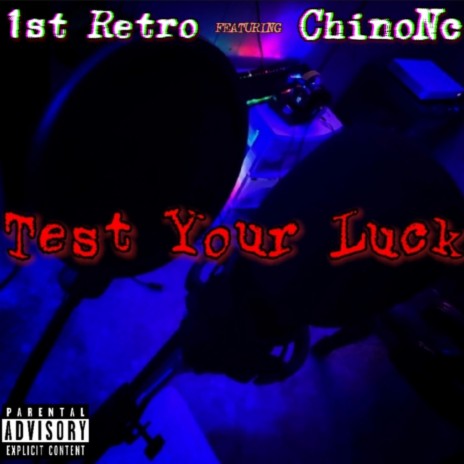 Test Your Luck ft. Chino neva cared | Boomplay Music