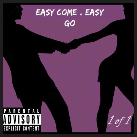 Easy Come, Easy Go | Boomplay Music