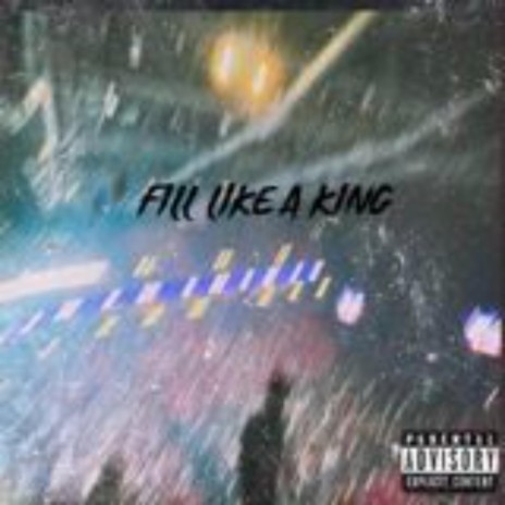 Fill Like A King | Boomplay Music