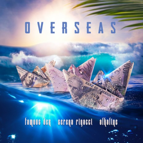 Overseas ft. Serena Rigacci & Famous Dex | Boomplay Music