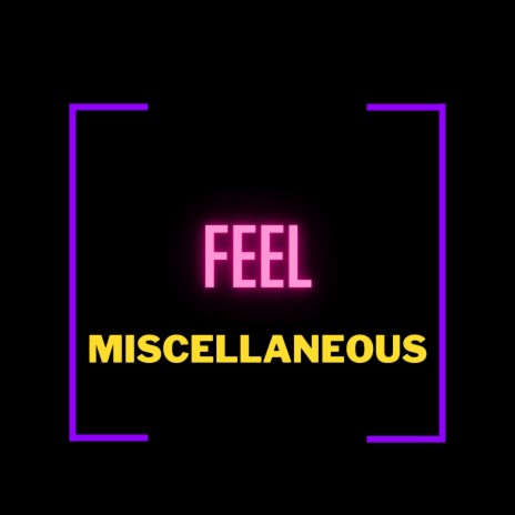 Feel Miscellaneous | Boomplay Music