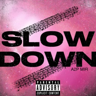 Slow Down