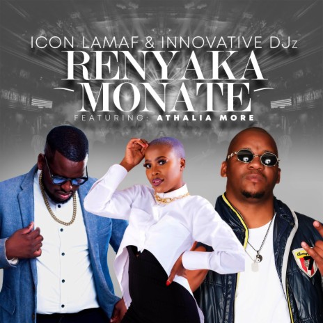 Renyaka Monate ft. Innovative Djz & Athalia More | Boomplay Music