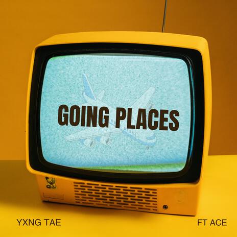 Going Places ft. FT Ace | Boomplay Music