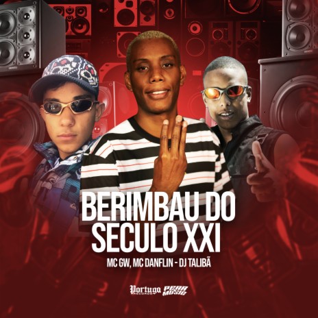 Berimbau do Século XXI ft. MC GW & DJ Talibã | Boomplay Music