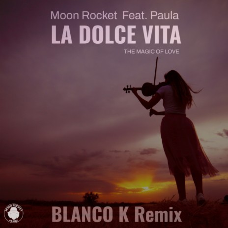 La Dolce Vita (The Magic Of Love) (Blanco K Remix) ft. Paula