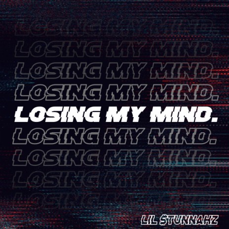 LOSING MY MIND. | Boomplay Music